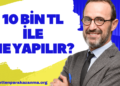 10 Bin TL İle Yatırım Yapmak