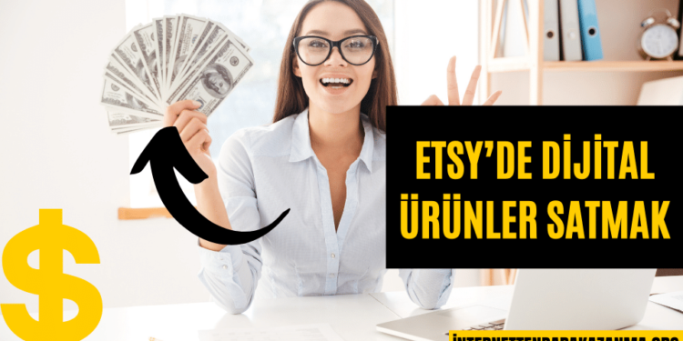 Etsy’de Dijital Ürünler Satmak