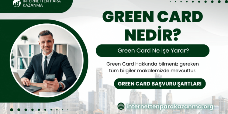 Green Card Nedir, Nasıl Alınır?
