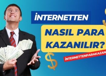 İnternetten Nasıl Para Kazanılır