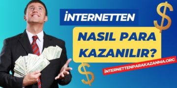 İnternetten Nasıl Para Kazanılır