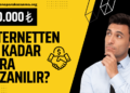 İnternetten Ne Kadar Para Kazanılır