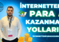 İnternetten Para Kazanma Yolları