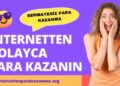 İnternetten Para Kazanma Yöntemleri