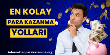 İnternetten Para Kazanmanın Kolay Yolları