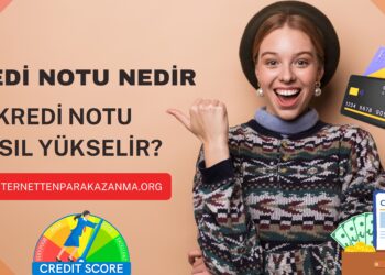 Kredi Notu Nedir? Kredi Notu Nasıl Hesaplanır? Kredi Notu Nasıl Yükselir?