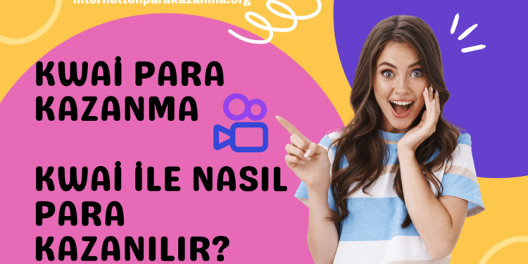 Kwai Para Kazanma Kwai ile Nasıl Para Kazanılır