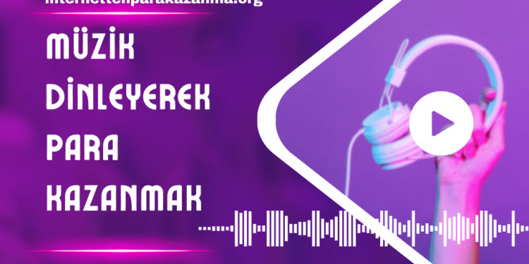 Müzik Dinleyerek Para Kazanmak