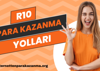 R10 ile Sermayesiz Para Kazanma Yolları