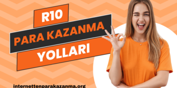 R10 ile Sermayesiz Para Kazanma Yolları
