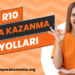 R10 ile Sermayesiz Para Kazanma Yolları