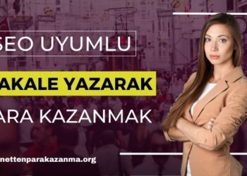 SEO Uyumlu Makale Yazarak Para Kazanmak