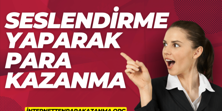 Seslendirme Yaparak Para Kazanma