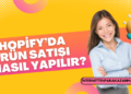 Shopify'da Ürün Satışı Nasıl Yapılır