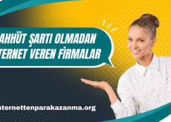 Taahhüt Şartı Olmadan İnternet Veren Firmalar