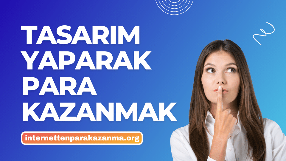 Tasarım Yaparak Para Kazanmak