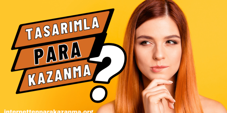 Tasarım Yaparak Para Kazanmak