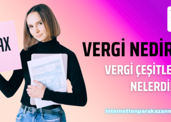 Vergi Nedir Vergi Çeşitleri Nelerdir