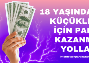 18 Yaşından Küçükler İçin Para Kazanma Yolları