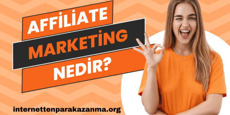 Affiliate Marketing Nedir