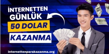 İnternetten Günlük 50 Dolar Kazanmak