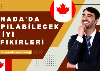 Kanada'da Yapılabilecek En İyi İş Fikirleri