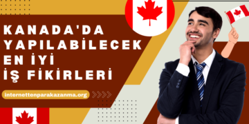 Kanada'da Yapılabilecek En İyi İş Fikirleri