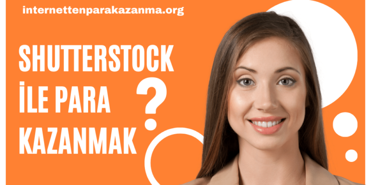 Shutterstock ile Para Kazanmak
