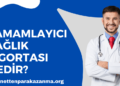 Tamamlayıcı Sağlık Sigortası Nedir?