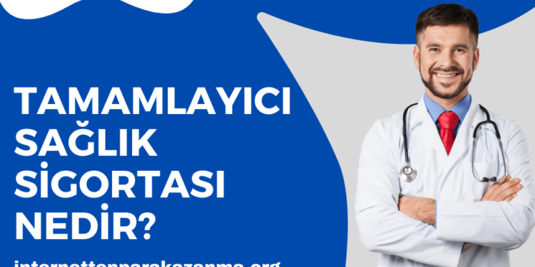 Tamamlayıcı Sağlık Sigortası Nedir?