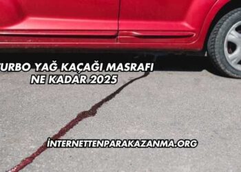 Turbo Yağ Kaçağı Masrafı Ne Kadar 2025